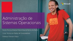 Administrao de Sistemas Operacionais Escola Tcnica Estadual Maria