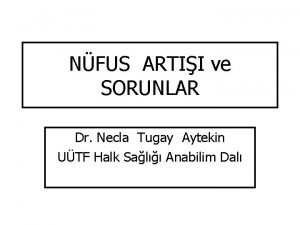 NFUS ARTII ve SORUNLAR Dr Necla Tugay Aytekin