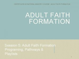 CERTIFICATE IN PASTORAL MINISTRY COURSE ADULT FAITH FORMATION