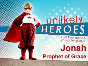 Jonah Prophet of Grace Jonah Prophet of Grace