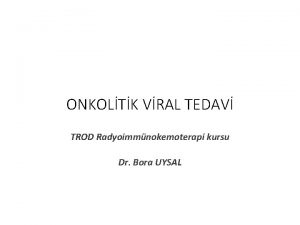 ONKOLTK VRAL TEDAV TROD Radyoimmnokemoterapi kursu Dr Bora