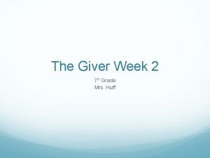 The Giver Week 2 7 th Grade Mrs