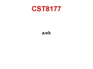 CST 8177 awk The awk program is not