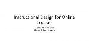 Instructional Design for Online Courses Michael W Lindeman