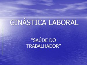 GINSTICA LABORAL SADE DO TRABALHADOR O que Ginstica