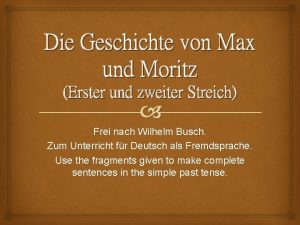 Die Geschichte von Max und Moritz Erster und