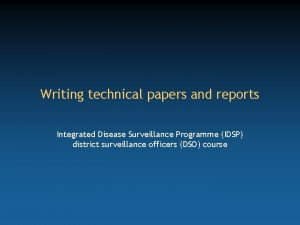 Writing technical papers and reports Integrated Disease Surveillance