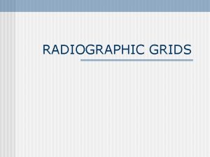 Grid construction in radiology