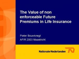 The Value of non enforceable Future Premiums in