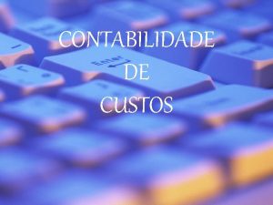 CONTABILIDADE DE CUSTOS TERMINOLOGIAS GASTO GASTO Toda e