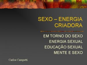 SEXO ENERGIA CRIADORA EM TORNO DO SEXO ENERGIA