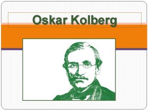Oskar Kolberg Henryk Oskar Kolberg urodzi si 22