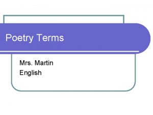 Poetry Terms Mrs Martin English Alliteration The repetition