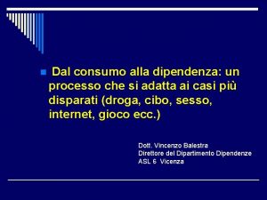 n Dal consumo alla dipendenza un processo che