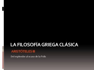 LA FILOSOFA GRIEGA CLSICA ARISTTELES III Del esplendor