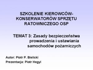 SZKOLENIE KIEROWCWKONSERWATORW SPRZTU RATOWNICZEGO OSP TEMAT 3 Zasady