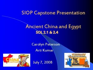 SIOP Capstone Presentation Ancient China and Egypt SOL