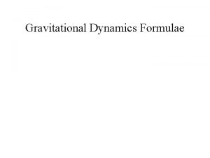 Gravitational Dynamics Formulae Link phase space quantities r