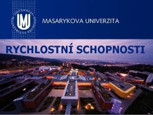 RYCHLOSTN SCHOPNOSTI RYCHLOSTN SCHOPNOSTI PEDMT Antropomotorika DATUM 26