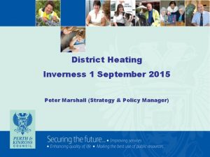 District Heating Inverness 1 September 2015 Peter Marshall