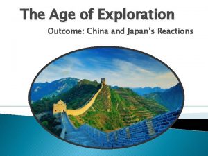 The age of exploration outcome china and japan's reactions The age of exploration outcome china and japan's reactions