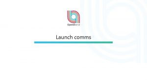 Launch comms Example launch email to all Example