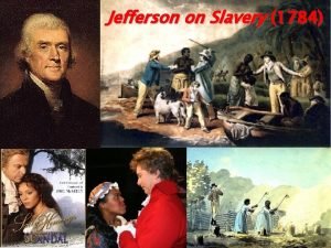 Jefferson on Slavery 1784 Jefferson on Slavery 1784