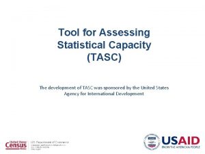 Tool for Assessing Statistical Capacity TASC The development