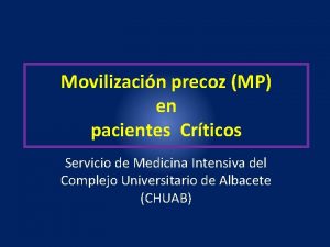 Movilizacin precoz MP en pacientes Crticos Servicio de