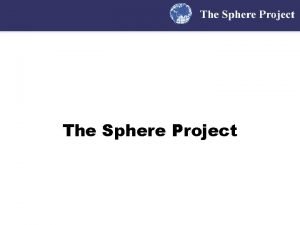The Sphere Project Why is Sphere needed NGO