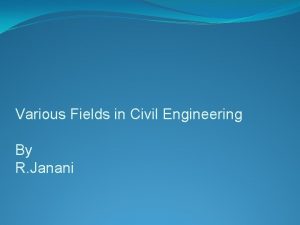 Various Fields in Civil Engineering By R Janani