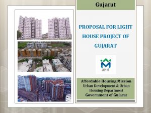 Gujarat PROPOSAL FOR LIGHT HOUSE PROJECT OF GUJARAT