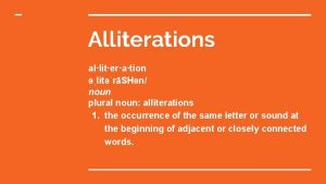 Alliterations alliteration litrSHn noun plural noun alliterations 1