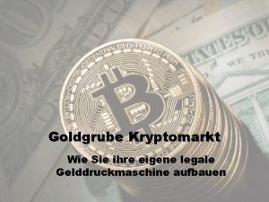 Goldgrube Kryptomarkt Wie Sie ihre eigene legale Gelddruckmaschine