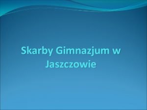 Skarby Gimnazjum w Jaszczowie Skarb 1 1 Architektura