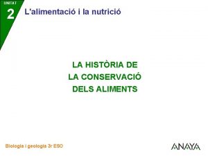 UNITAT 2 Lalimentaci i la nutrici LA HISTRIA