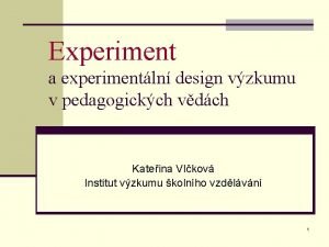 Experiment a experimentln design vzkumu v pedagogickch vdch