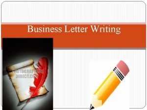 Business Letter Writing Points to remember Plan your