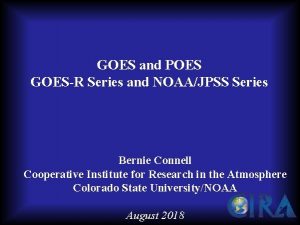 GOES and POES GOESR Series and NOAAJPSS Series