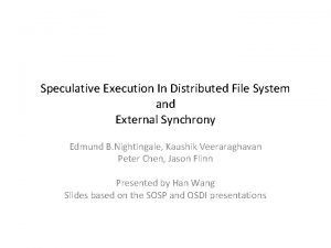 Speculative Execution In Distributed File System and External