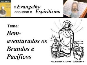 Evangelho SEGUNDO O Espiritismo O Tema Bemaventurados os