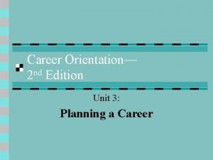 Career Orientation 2 nd Edition Unit 3 Planning