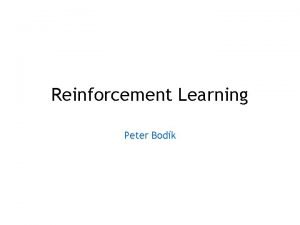 Reinforcement Learning Peter Bodk Previous Lectures Supervised learning