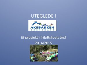 UTEGLEDE I Et prosjekt i friluftslivets nd 20142015