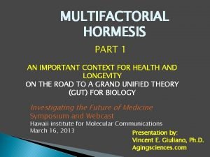 MULTIFACTORIAL HORMESIS PART 1 AN IMPORTANT CONTEXT FOR