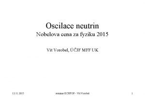 Oscilace neutrin Nobelova cena za fyziku 2015 Vt