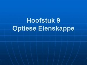 Hoofstuk 9 Optiese Eienskappe Doelwitte n Verstaan beginsels