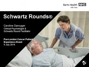 Schwartz Rounds Caroline Dancyger Clinical Psychologist Schwartz Round