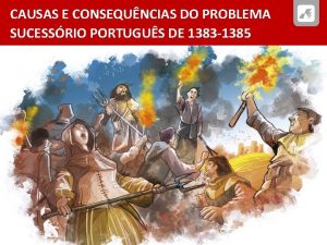 CAUSAS E CONSEQUNCIAS DO PROBLEMA SUCESSRIO PORTUGUS DE