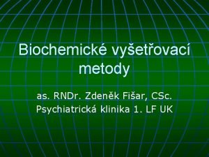 Biochemick vyetovac metody as RNDr Zdenk Fiar CSc